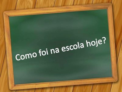 Como foi o seu dia na escola?